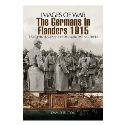 Germans in Flanders 1915: Images of War Series