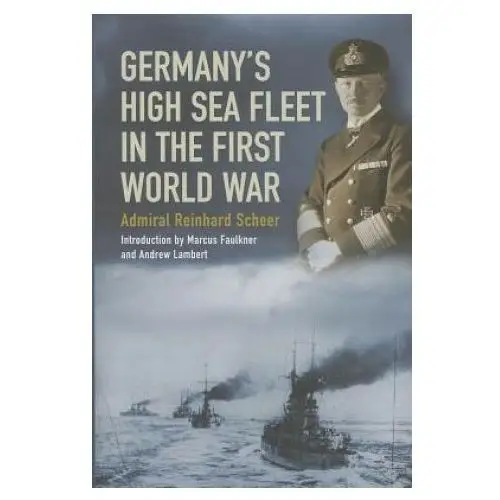 Germany's high sea fleet in the world war Pen & sword books ltd