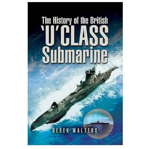 Pen & sword books ltd History of the british u class submarine