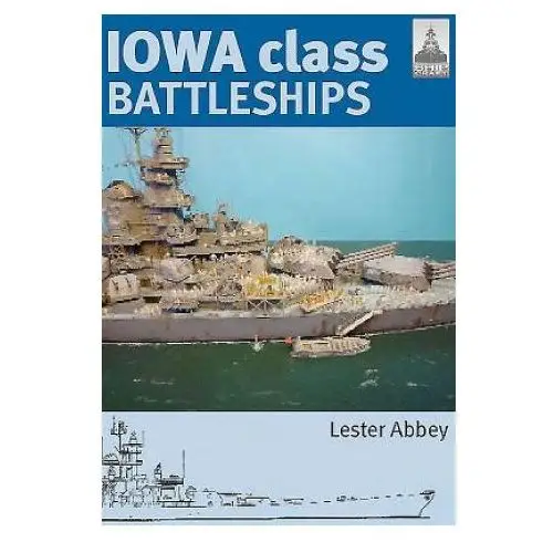 Pen & sword books ltd Iowa class battleships: shipcraft 17