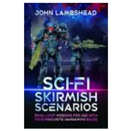 Pen & sword books ltd Sci-fi skirmish scenarios