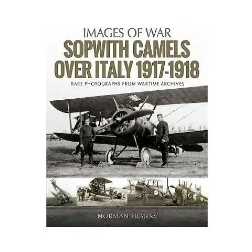 Pen & sword books ltd Sopwith camels over italy, 1917-1918