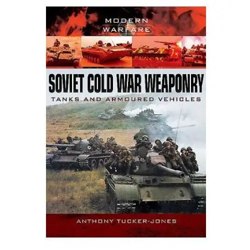 Pen & sword books ltd Soviet cold war weaponry: tanks and armoured vehicles