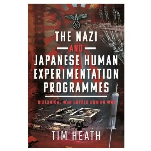 The Nazi and Japanese Human Experimentation Programmes