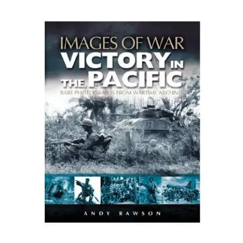 Pen & sword books ltd Victory in the pacific (images of war series)