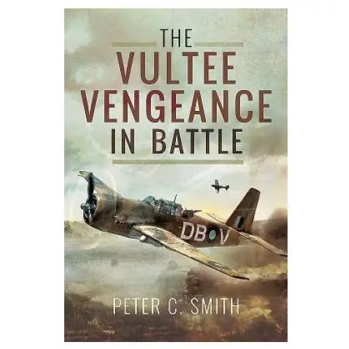 Pen & sword books ltd Vultee vengeance in battle