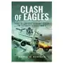 Clash of eagles: usaaf 8th air force bombers versus the luftwaffe in world war ii Pen & sword Sklep on-line