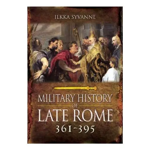 Military History of Late Rome AD 361-395