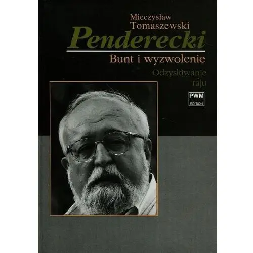 Penderecki bunt i wyzwolenie odzyskiwanie raju Polskie wydawnictwo muzyczne