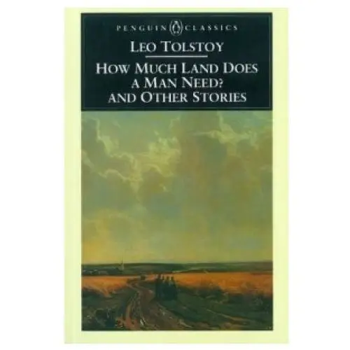 How Much Land Does a Man Need? & Other Stories