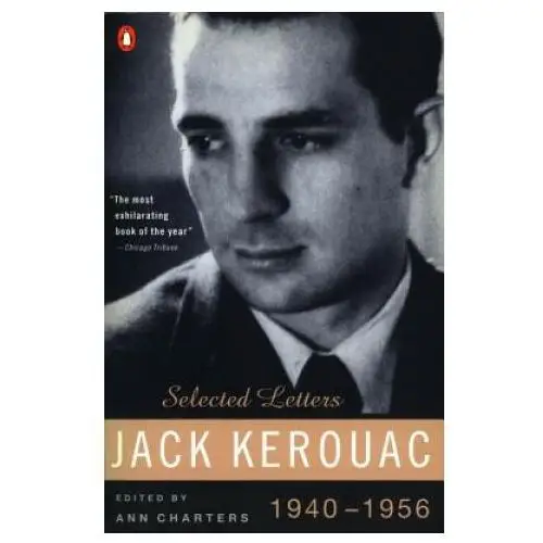 Penguin books Kerouac: selected letters: volume 1: 1940-1956