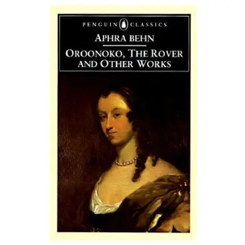 Oroonoko, the rover and other works Penguin books