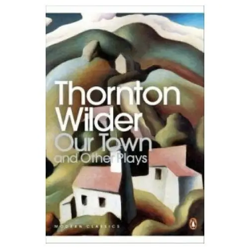 Our town and other plays Penguin books