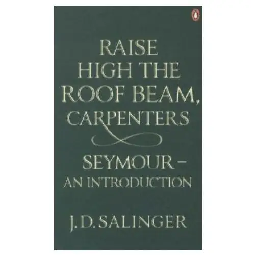 Raise High the Roof Beam, Carpenters; Seymour - an Introduction