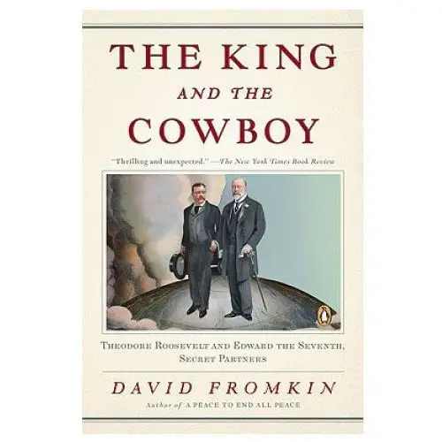 Penguin books The king and the cowboy: theodore roosevelt and edward the seventh, secret partners