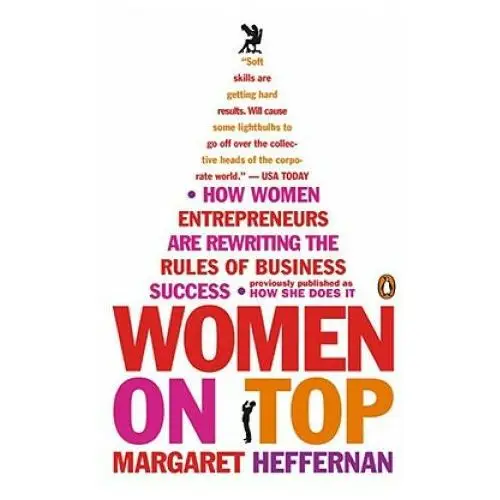 Women on top: how women entrepreneurs are rewriting the rules of business success Penguin books