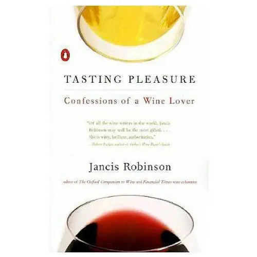 Tasting Pleasure: Confessions of a Wine Lover