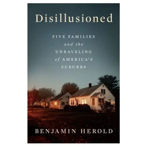 Penguin pr Disillusioned: five families and the unraveling of america's suburbs