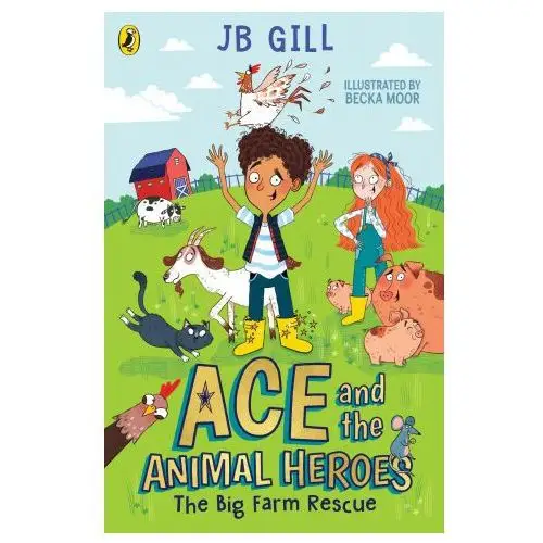 Penguin random house children's uk Ace and the animal heroes: the big farm rescue