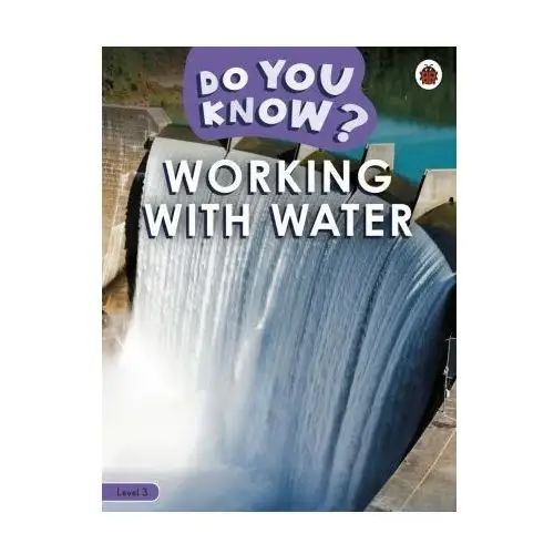 Penguin random house children's uk Do you know? level 3 - working with water