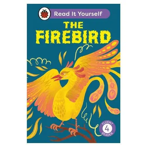 Penguin random house children's uk Firebird: read it yourself - level 4 fluent reader