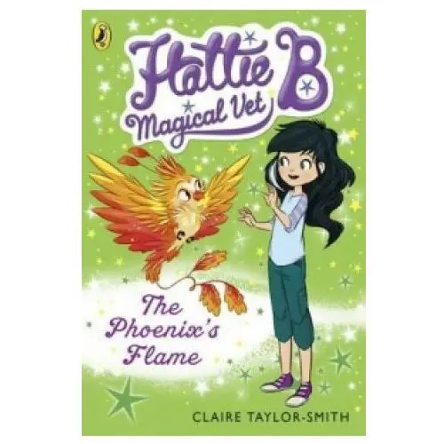 Penguin random house children's uk Hattie b, magical vet: the phoenix's flame (book 6)