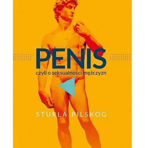 Penis, czyli o seksualności mężczyzn