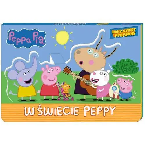 Peppa Pig. Nowy wymiar przygody. W świecie Peppy