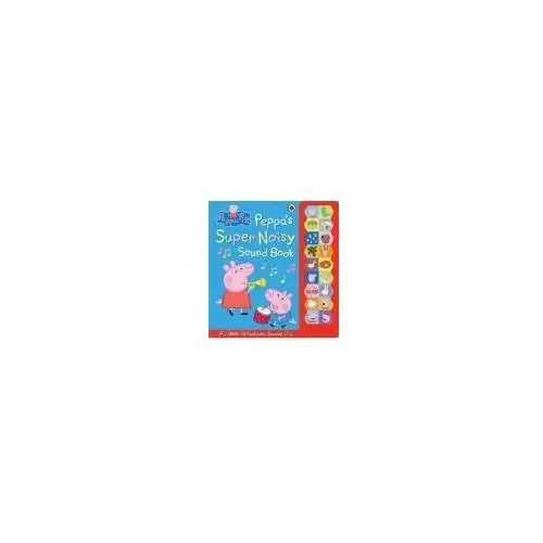 Peppa Pig Peppas Super Noisy Sound Book