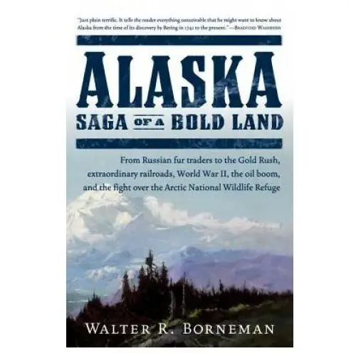 Alaska: saga of a bold land Perennial