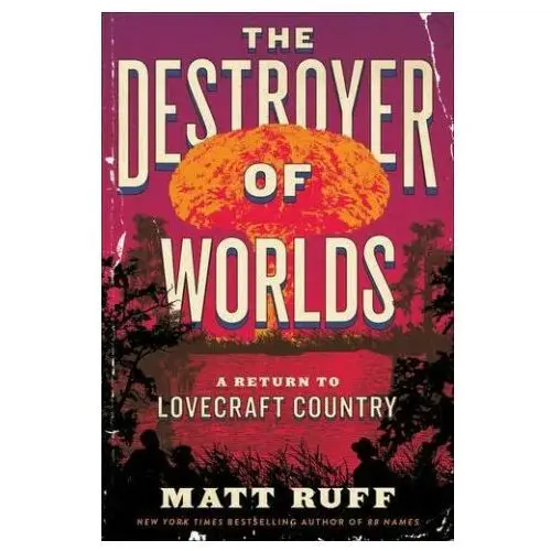 The Destroyer of Worlds: A Return to Lovecraft Country