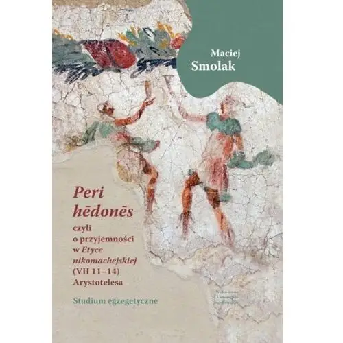 "Peri hedones", czyli o przyjemności w Etyce nikomachejskiej (VII 11-14) Arystotelesa