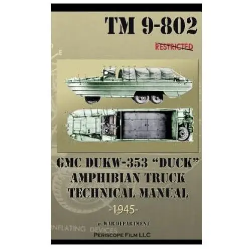 Gmc dukw-353 duck amphibian truck technical manual tm 9-802 Periscope film, llc