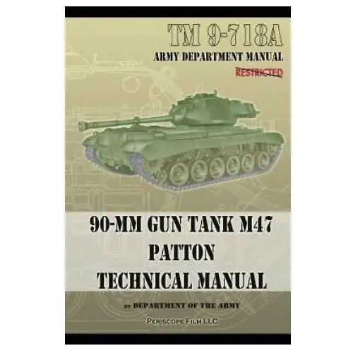 Periscope film llc Tm 9-718a 90-mm gun tank m47 patton technical manual