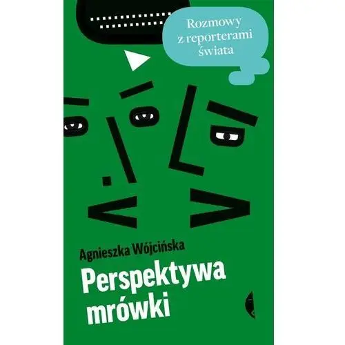 Perspektywa mrówki. Rozmowy z reporterami świata