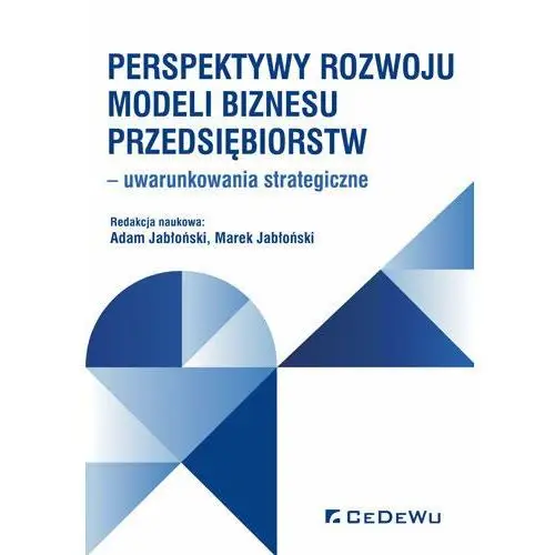 Perspektywy rozwoju modeli biznesu przedsiębiorstw - uwarunkowania strategiczne