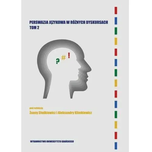 Perswazja językowa w różnych dyskursach tom 2, AZ#76C51B6BEB/DL-ebwm/pdf