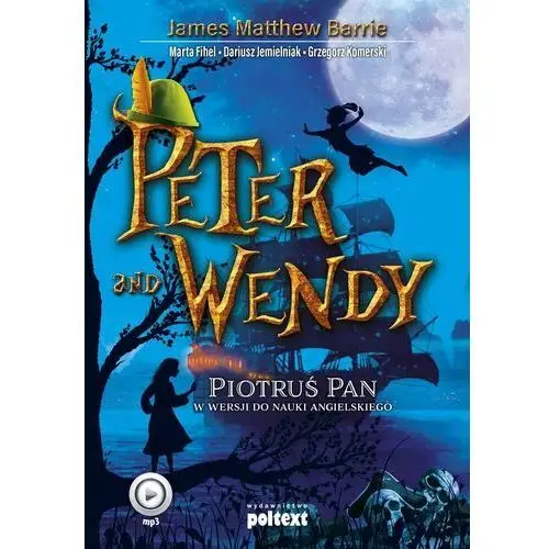 Peter and Wendy. Piotruś Pan w wersji do nauki angielskiego