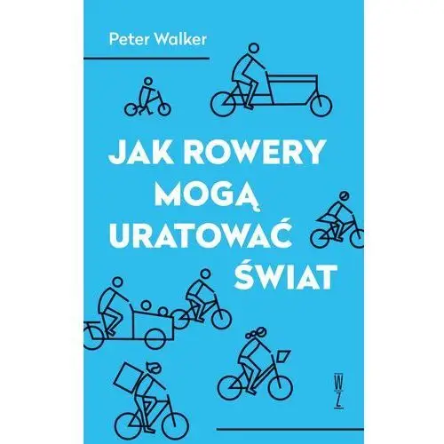 Jak rowery mogą uratować świat