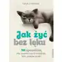 Jak żyć bez lęku. 101 sposobów, aby się uwolnić... - tanya j. peterson Peterson tanya Sklep on-line