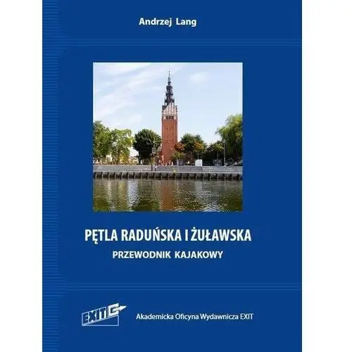 Pętla Raduńska i Żuławska. Przewodnik kajakowy