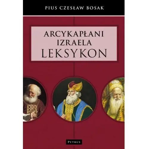 Petrus Arcykapłani izraela. leksykon - bosak pius czesław - książka