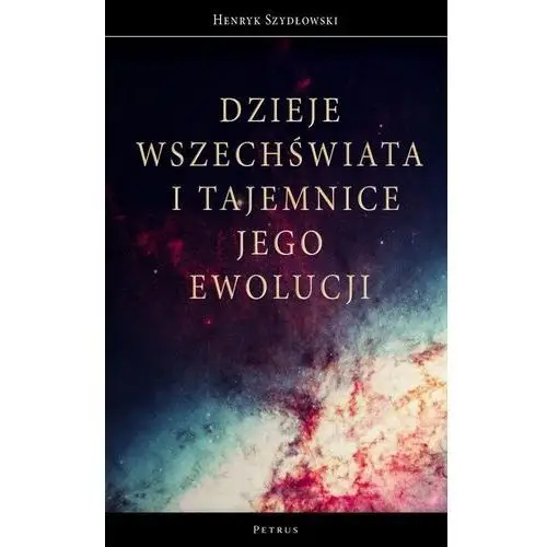 Dzieje wszechświata i tajemnice jego ewolucji Petrus