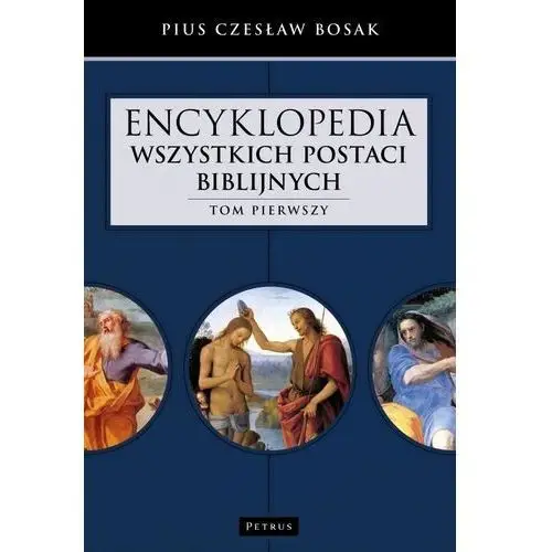 Encyklopedia wszystkich postaci biblijnych t.1 - czesław bosak Petrus