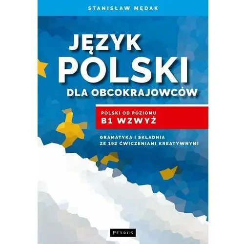 Język polski dla obcokrajowców. polski od poz. b1 Petrus