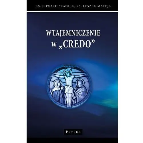 Petrus Wtajemniczenie w "credo"