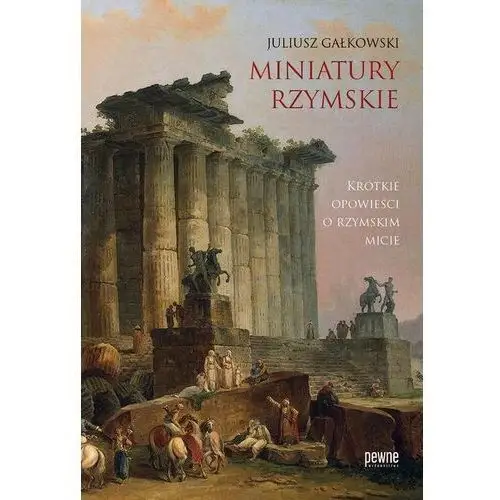 Pewne wydawnictwo Miniatury rzymskie. krótkie opowieści o rzymskim micie