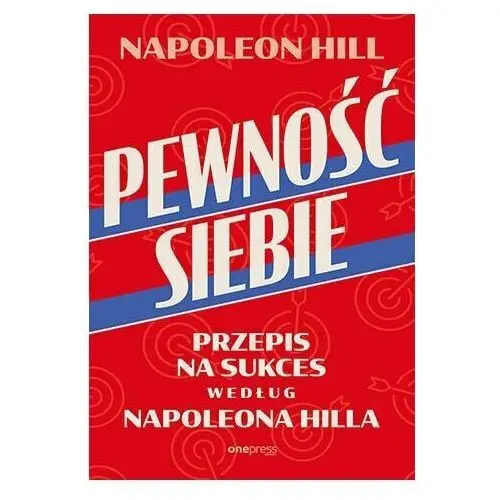 Pewność siebie. Przepis na sukces według Napoleona Hilla