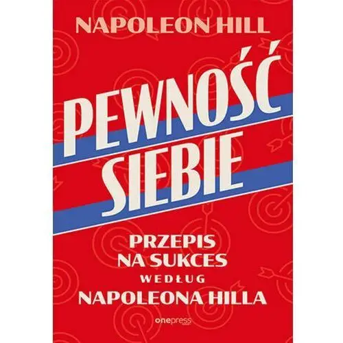 Pewność siebie. Przepis na sukces według Napoleona Hilla