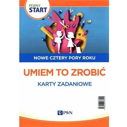 Pewny Start. Nowe cztery pory roku. Umiem to zrobić. Karty zadaniowe